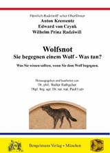 Wolfsnot. Sie begegnen einem Wolf - Was tun? Was Sie wissen sollten, wenn Sie einem Wolf begegnen. - Anton Krementz, Edward von Czynk, Wilhelm Radziwill