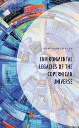 Environmental Legacies of the Copernican Universe -  Jean-Marie Kauth