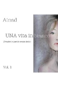 UNA vita in bianco -  Ainad