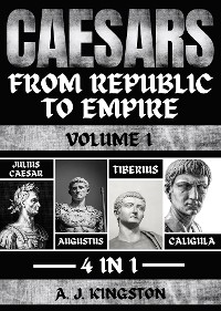 Caesars: From Republic To Empire -  A.J.Kingston