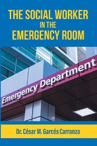 The Social Worker in the Emergency Room - Dr. César M. Garcés Carranza