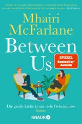 Between Us - Die große Liebe kennt viele Geheimnisse -  Mhairi McFarlane