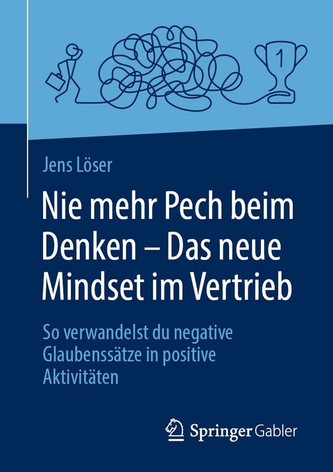 Nie mehr Pech beim Denken - Das neue Mindset im Vertrieb -  Jens Löser