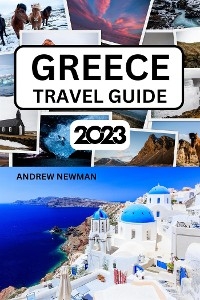 Greece Travel Guide 2023 - Andrew Newman