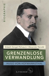 Hugo von Hofmannsthal: Grenzenlose Verwandlung -  Elsbeth Dangel-Pelloquin,  Alexander Honold