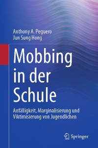 Mobbing in der Schule -  Anthony A. Peguero,  Jun Sung Hong