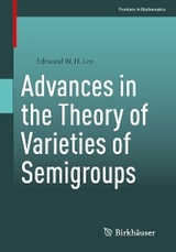 Advances in the Theory of Varieties of Semigroups - Edmond W. H. Lee