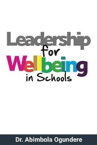 Leadership for Wellbeing in Schools - Dr. Abimbola Banu-Ogundere