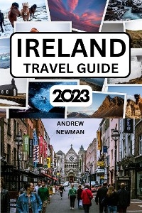 Ireland Travel Guide 2023 - Andrew Newman