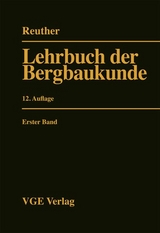 Lehrbuch der Bergbaukunde - Ernst U Reuther