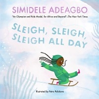Sleigh, Sleigh, Sleigh All Day - Simidele Adeagbo