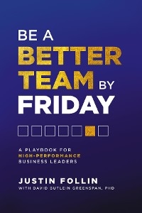 Be a Better Team by Friday -  Justin Follin