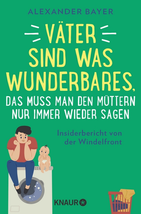 Väter sind was Wunderbares, das muss man den Müttern nur immer wieder sagen - Alexander Bayer