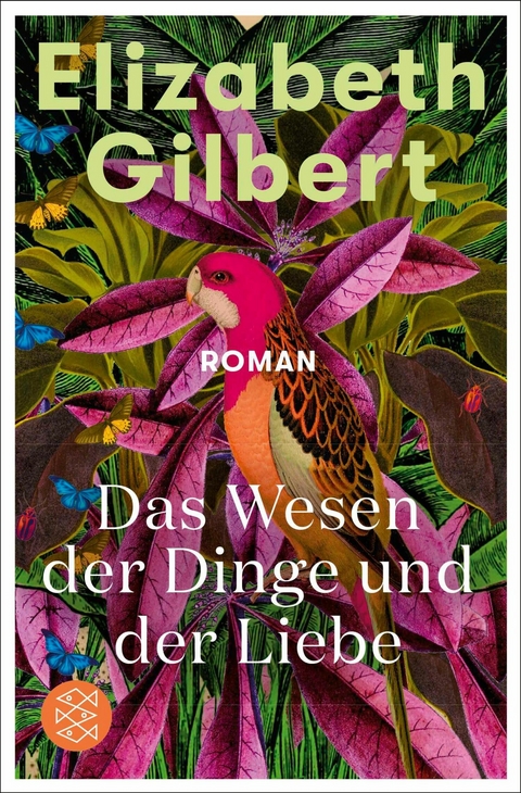 Das Wesen der Dinge und der Liebe -  Elizabeth Gilbert