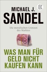 Was man für Geld nicht kaufen kann -  Michael J. Sandel