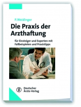 Die Praxis der Arzthaftung - Patrick Weidinger