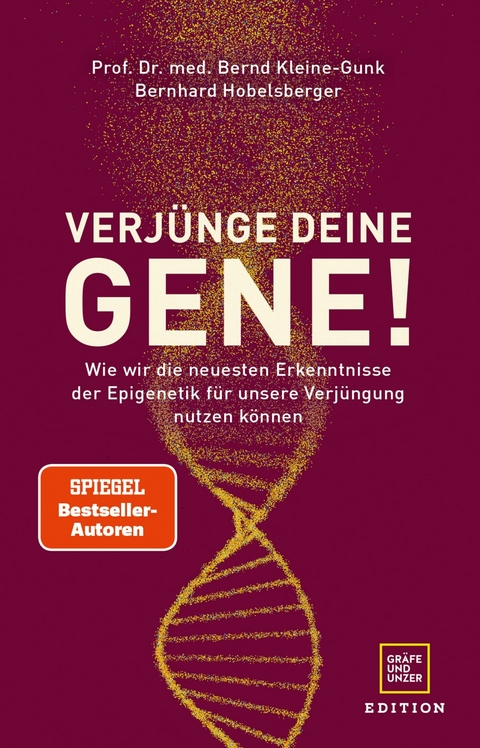 Verjünge deine Gene! -  Prof. Dr. med. Bernd Kleine-Gunk,  Bernhard Hobelsberger