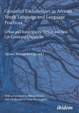 Gendered Dichotomies in African Youth Language and Language Practices: Urban and Rural Spaces, Virtual and Real-Life Gendered Discourses - 