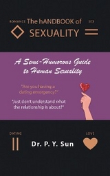 The hAndbook of SEXUALITY : A Semi-Humorous Guide to Human Sexuality -  Dr. P.Y. Sun