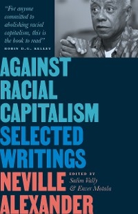 Against Racial Capitalism -  Neville Alexander