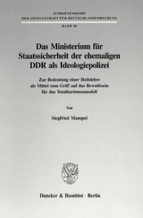 Das Ministerium für Staatssicherheit der ehemaligen DDR als Ideologiepolizei. - Siegfried Mampel