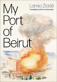 My Port of Beirut -  LAMIA ZIADE