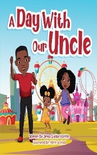 A Day With Our Uncle - Jenea Guillard-Griffin