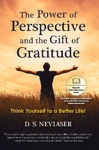 Power of Perspective and the Gift of Gratitude -  D.S. Neviaser
