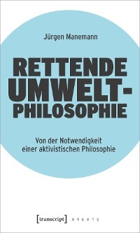 Rettende Umweltphilosophie - Jürgen Manemann