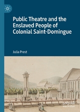 Public Theatre and the Enslaved People of Colonial Saint-Domingue - Julia Prest