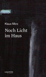Noch Licht im Haus - Klaus Merz