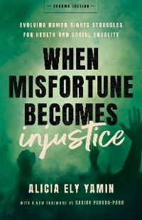 When Misfortune Becomes Injustice -  Alicia Ely Yamin