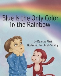 Blue Is the Only Color in the Rainbow - Deanna Hart