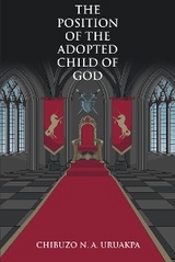 The Position of the Adopted Child of God - Chibuzo N. A. Uruakpa