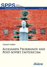 Aleksandr Prokhanov and Post-Soviet Esotericism - Edmund Griffiths