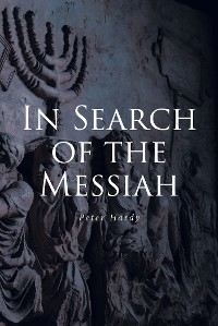 In Search of the Messiah -  Peter Hardy