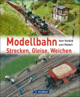 Modellbahn – Strecken, Gleise, Weichen - Oliver Strüber