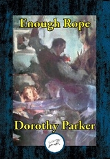 Enough Rope -  Dorothy Parker