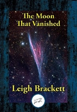 Moon That Vanished -  Leigh Brackett