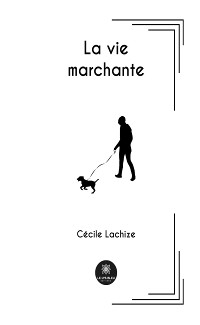 La vie marchante - Cécile Lachize