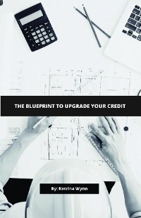 Blueprint To Upgrade Your Credit -  Katrina Wynn