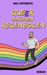 Queer durch den Regenbogen -  Max Appenroth