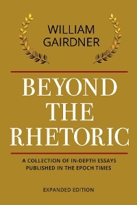 BEYOND THE RHETORIC -  William Gairdner