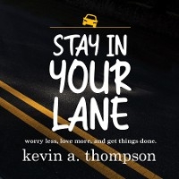 Stay In Your Lane - Kevin A. Thompson