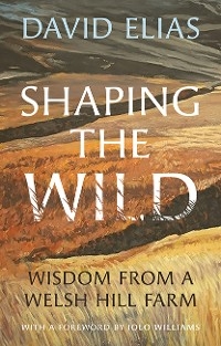 Shaping the Wild -  David Elias