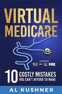 Virtual Medicare -10 Costly Mistakes You Can't Afford to Make -  KUSHNER