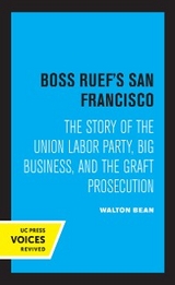 Boss Ruef's San Francisco - Walton Bean