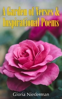 A Garden of Verses and Inspirational Poems - Gloria Niederman