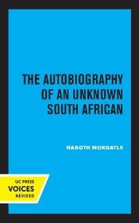 The Autobiography of an Unknown South African - Noboth Mokgatle