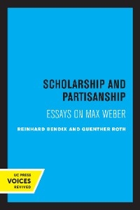 Scholarship and Partisanship - Reinhard Bendix, Guenther Roth
